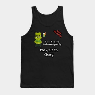 Franky said, i can't go to halloween party, l want to charg Tank Top